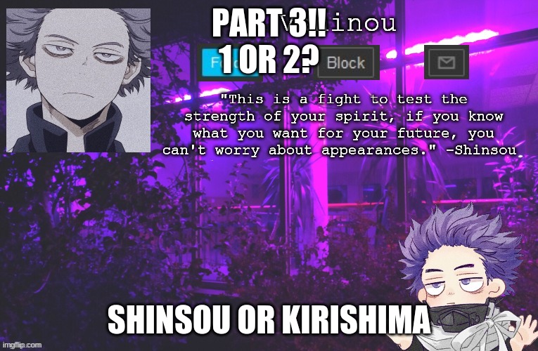Part 3 | PART 3!!
1 OR 2? SHINSOU OR KIRISHIMA | image tagged in anime,my hero academia | made w/ Imgflip meme maker