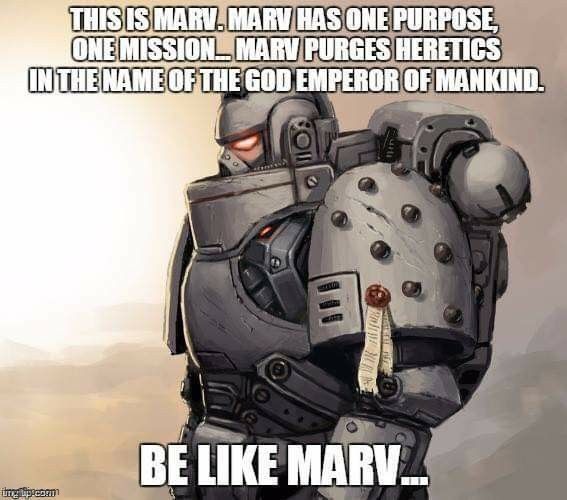 Be like Marv | image tagged in funny,warhammer40k | made w/ Imgflip meme maker