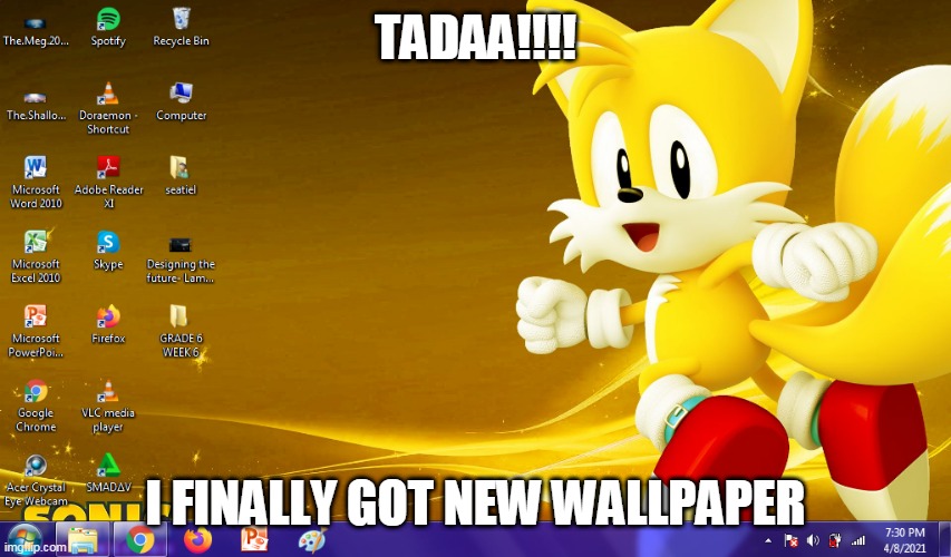 my old windows 7 i can't post this since imgflip give me 35 hours | TADAA!!!! I FINALLY GOT NEW WALLPAPER | image tagged in tails,tails the fox,wallpapers,windows 7 | made w/ Imgflip meme maker