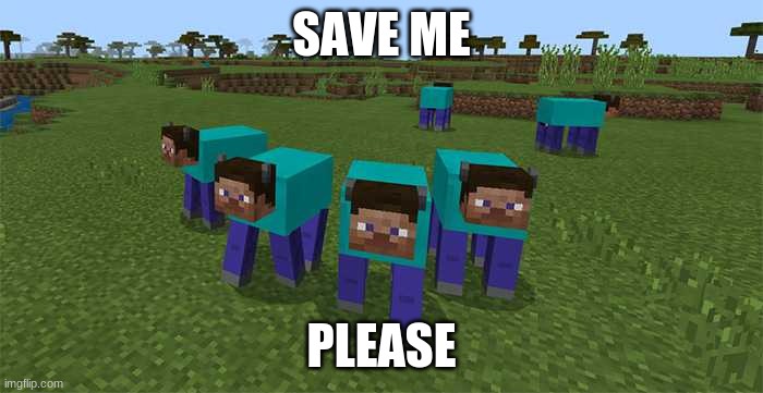 HELP! | SAVE ME; PLEASE | image tagged in me and the boys,cow,minecraft,minecraft cow,cursed | made w/ Imgflip meme maker
