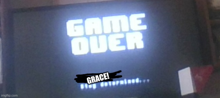 I am still struggling with Undyne The Undying. | GRACE! | made w/ Imgflip meme maker