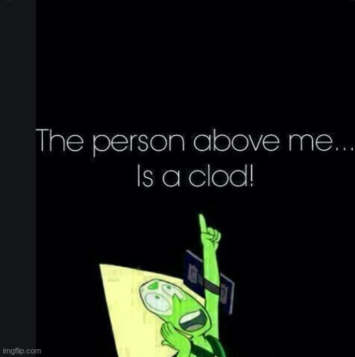 CLOD! | image tagged in clod | made w/ Imgflip meme maker