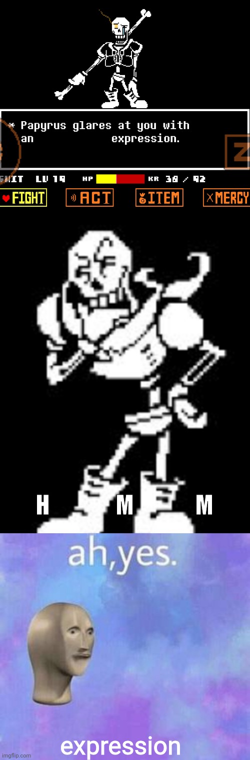 H               M              M; expression | image tagged in bonetrousle intensifies,ah yes | made w/ Imgflip meme maker