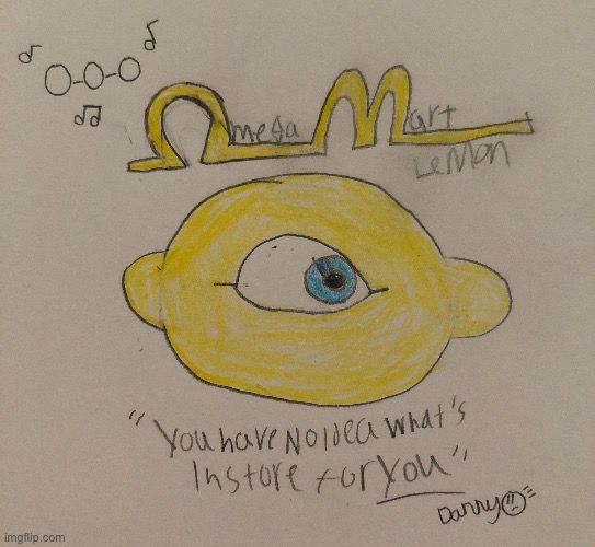 Here’s the finished drawing of the Omega Mart lemon | image tagged in omega mart,omega mart lemon,fanart,drawing,dannyhogan200 | made w/ Imgflip meme maker