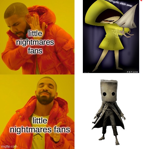 Drake Hotline Bling | little nightmares fans; little nightmares fans | image tagged in memes,drake hotline bling | made w/ Imgflip meme maker