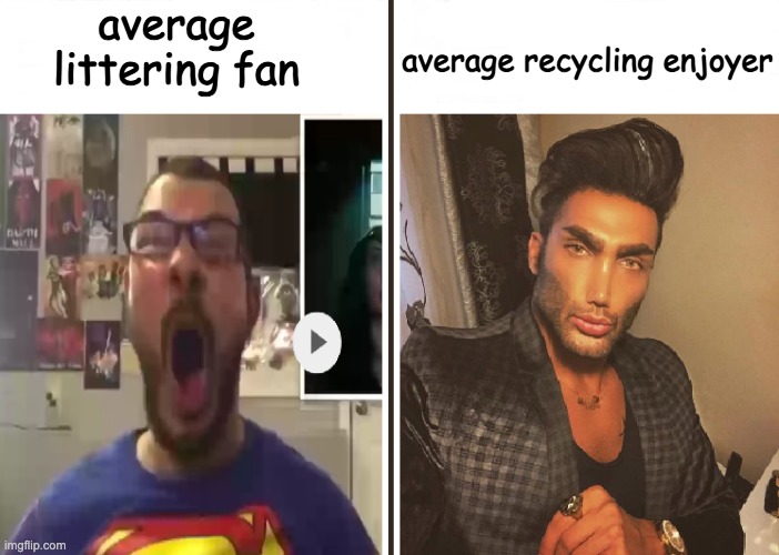 Don't litter, kids | average littering fan; average recycling enjoyer | image tagged in average fan vs average enjoyer | made w/ Imgflip meme maker