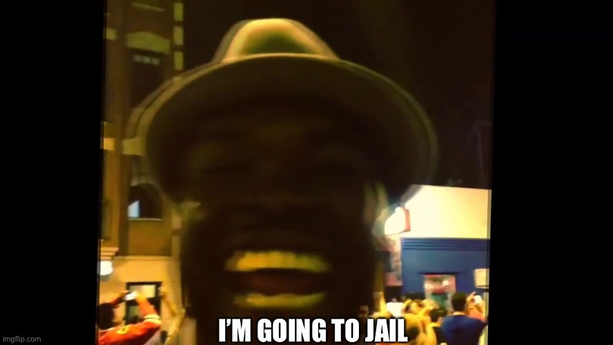 I’M GOING TO JAIL | made w/ Imgflip meme maker