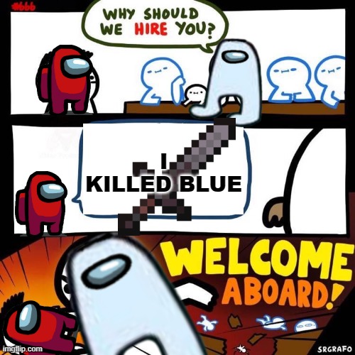 I KILLED BLUE | image tagged in tag | made w/ Imgflip meme maker