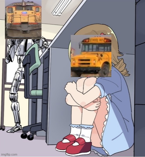 Choo Choo where are you bus | image tagged in anime girl hiding from terminator,a train hitting a school bus | made w/ Imgflip meme maker