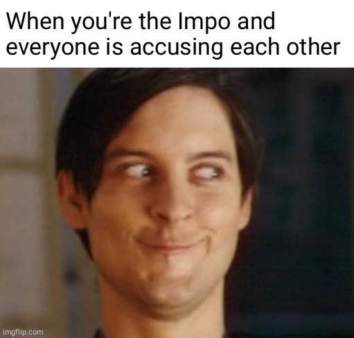 Spiderman Peter Parker | When you're the Impo and everyone is accusing each other | image tagged in memes,spiderman peter parker | made w/ Imgflip meme maker