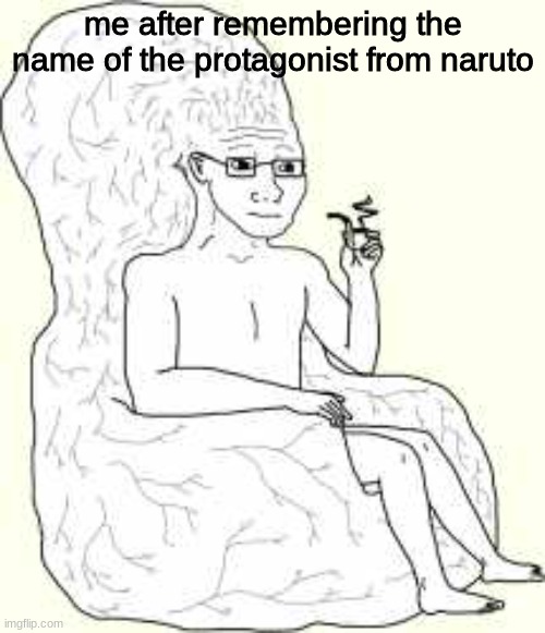 wasnt it... sasuke? | me after remembering the name of the protagonist from naruto | image tagged in big brain wojak | made w/ Imgflip meme maker