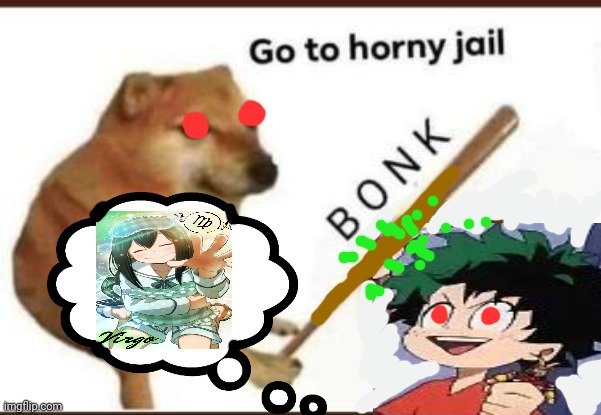 Morrrr herny jail | image tagged in go to horny jail,mha,deku,froppy,doge bonk | made w/ Imgflip meme maker