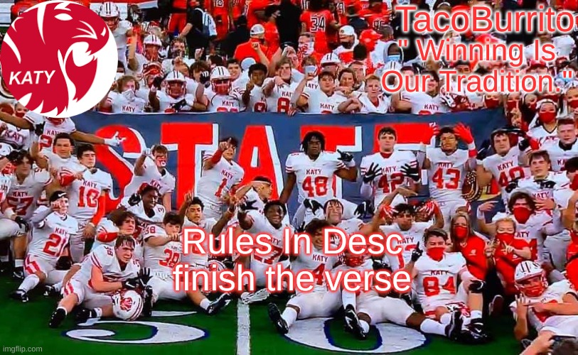 TacoBurrito Temp | PUT PART OF A VERSE IN THE COMMENTS AND I GUESS THE REST OF THE VERSE; Rules In Desc
finish the verse | image tagged in tacoburrito temp | made w/ Imgflip meme maker