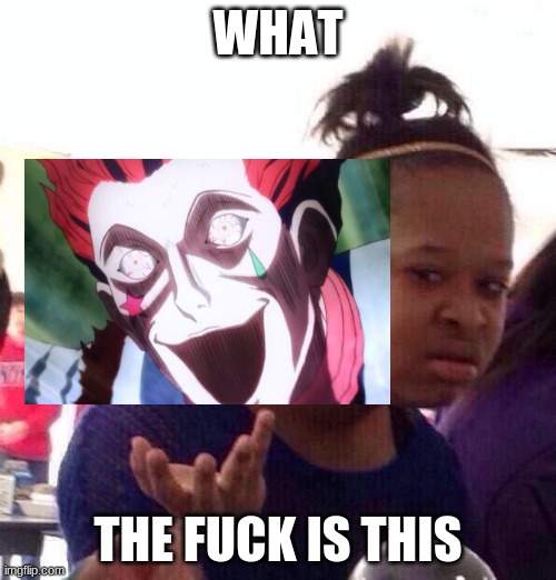yes | WHAT; THE FUCK IS THIS | image tagged in memes | made w/ Imgflip meme maker