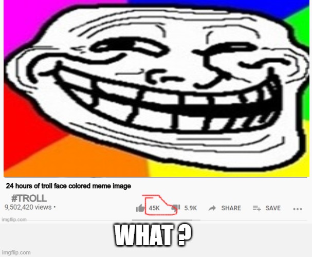 why do u wanna miss 24 hours for that??? | 24 hours of troll face colored meme image; #TROLL; WHAT ? | image tagged in youtube video template,nonsense,troll | made w/ Imgflip meme maker