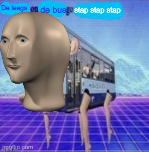 this cursed abomination but with meme man | de bus; stap stap stap; De leegs | image tagged in meme man,the legs on the bus go step step step | made w/ Imgflip meme maker