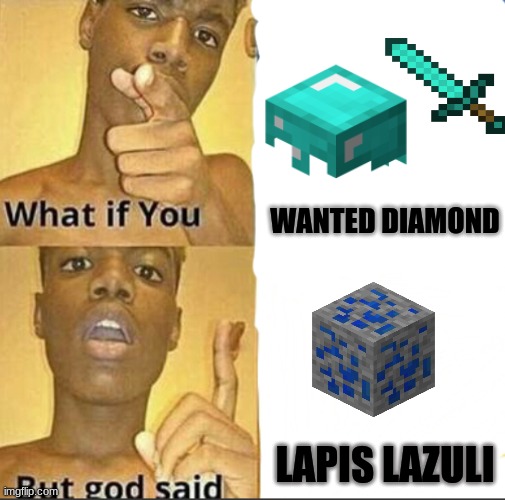 Gottem | WANTED DIAMOND; LAPIS LAZULI | image tagged in minecraft,diamond,video games | made w/ Imgflip meme maker