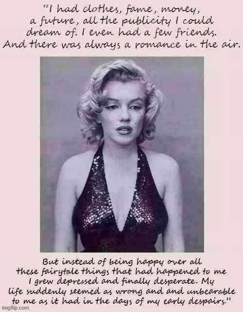 Marilyn Monroe had depression. It can happen to anyone, and you're not alone. | image tagged in depression,depressed,mental health,marilyn monroe,actress,model | made w/ Imgflip meme maker
