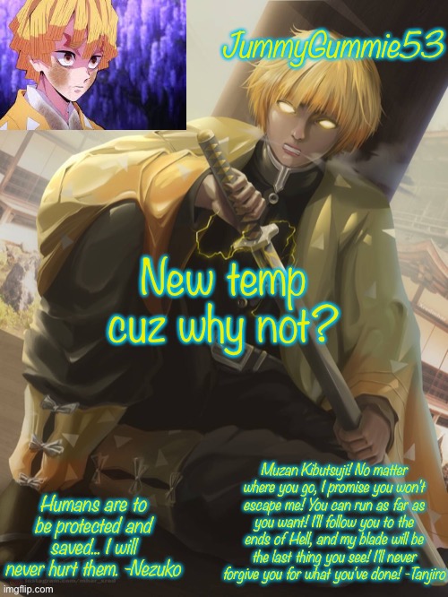 Idk I’m bored | New temp cuz why not? | image tagged in jummygummie53 zenitsu temp | made w/ Imgflip meme maker
