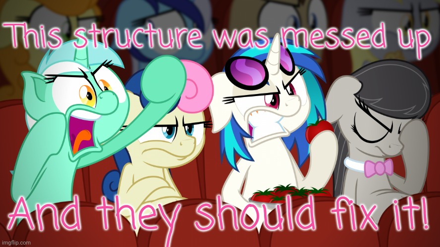 You should feel bad (MLP Version) | This structure was messed up And they should fix it! | image tagged in you should feel bad mlp version | made w/ Imgflip meme maker
