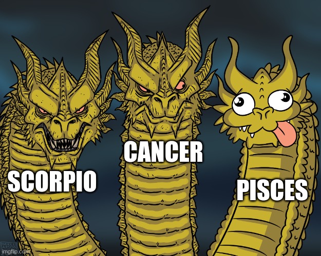 King Ghidorah | CANCER; PISCES; SCORPIO | image tagged in king ghidorah | made w/ Imgflip meme maker