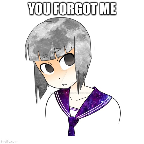 Moon-Chan sticker | YOU FORGOT ME | image tagged in moon-chan sticker | made w/ Imgflip meme maker