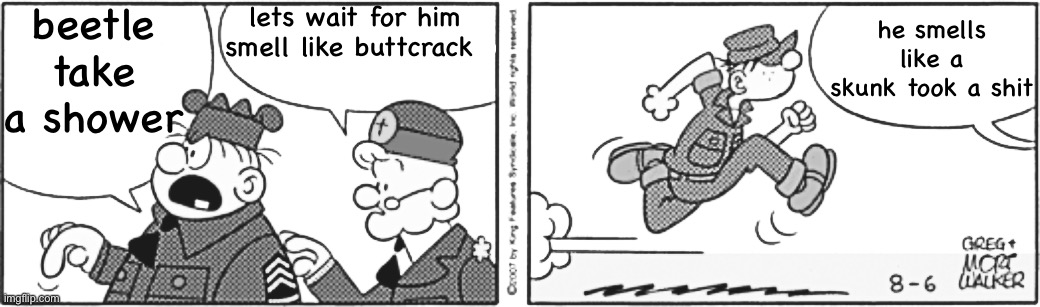 shit | lets wait for him smell like buttcrack; beetle take a shower; he smells like a skunk took a shit | image tagged in beetle bailey | made w/ Imgflip meme maker