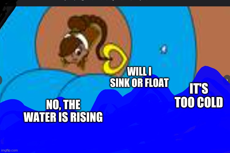 blimp in the oshen | WILL I SINK OR FLOAT; IT'S TOO COLD; NO, THE WATER IS RISING | image tagged in meme | made w/ Imgflip meme maker