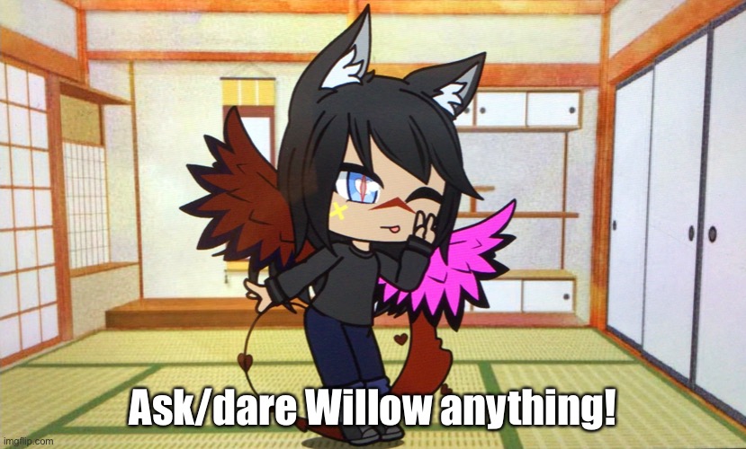 Ask/Dare | Ask/dare Willow anything! | image tagged in willow,gacha,dare | made w/ Imgflip meme maker
