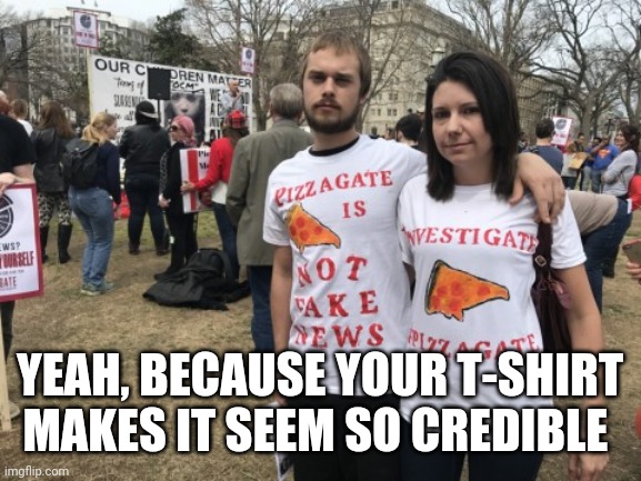 Trump Voters | YEAH, BECAUSE YOUR T-SHIRT MAKES IT SEEM SO CREDIBLE | image tagged in trump voters | made w/ Imgflip meme maker