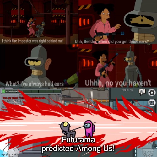 Futurama predicted Among Us! | Futurama predicted Among Us! | image tagged in futurama,among us,impostor | made w/ Imgflip meme maker