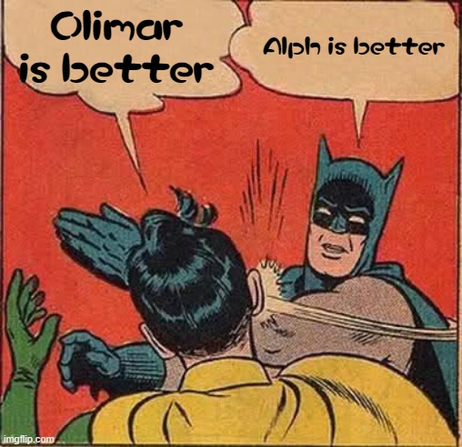 Olimar or Alph? | Olimar is better; Alph is better | image tagged in memes,batman slapping robin,pikmin | made w/ Imgflip meme maker
