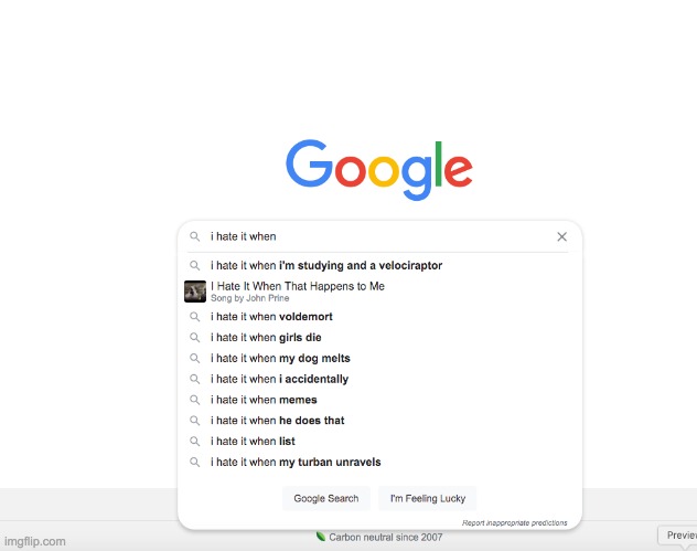 "i hate it when" google search | image tagged in i hate it when google search | made w/ Imgflip meme maker