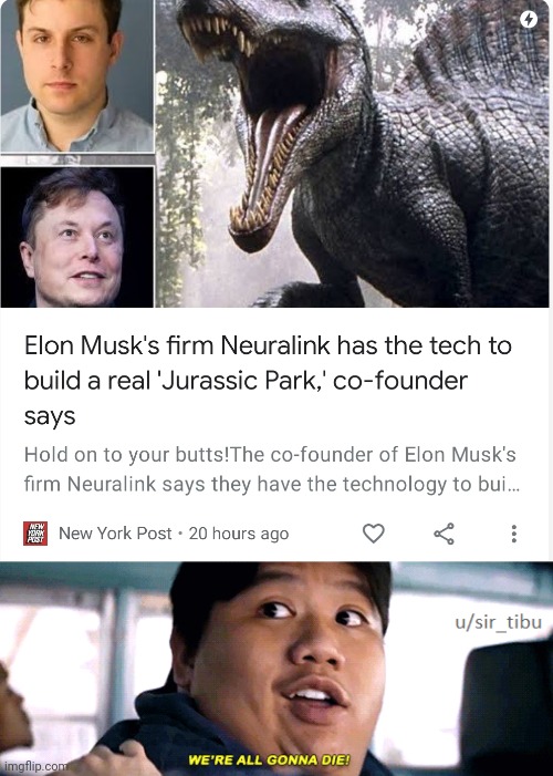 (softly) dont. | image tagged in were all going to die,jurassic park,jurassic world,elon musk,dinosaurs | made w/ Imgflip meme maker