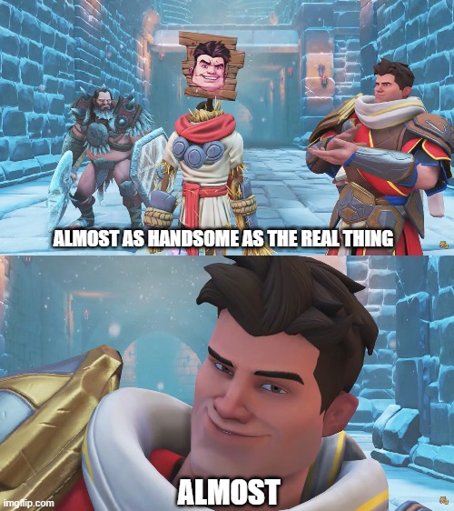 Almost as handsome as the real thing | ALMOST AS HANDSOME AS THE REAL THING; ALMOST | image tagged in almost as handsome as the real thing,memes,gaming,orcs must die | made w/ Imgflip meme maker