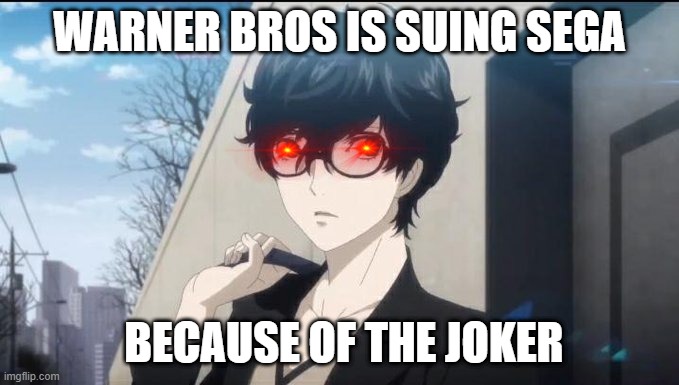 warner vs sega | WARNER BROS IS SUING SEGA; BECAUSE OF THE JOKER | image tagged in joker lawsuit | made w/ Imgflip meme maker