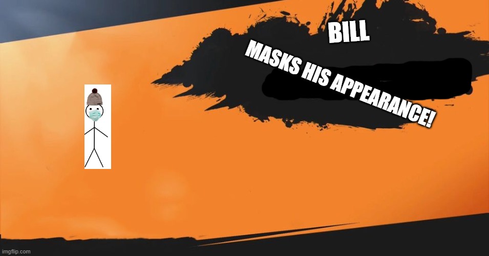 BILL MASKS HIS APPEARANCE! | image tagged in smash bros | made w/ Imgflip meme maker