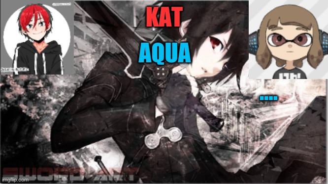 katxaqua | .... | image tagged in katxaqua | made w/ Imgflip meme maker