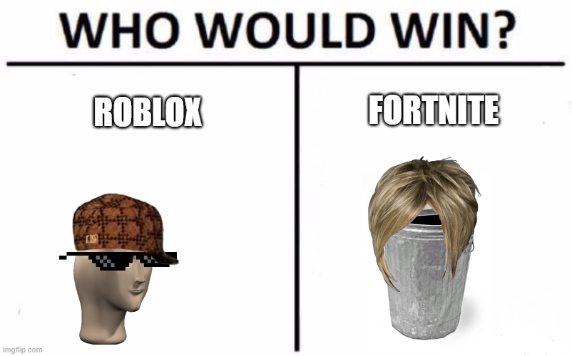Who Would Win? | FORTNITE; ROBLOX | image tagged in memes,who would win | made w/ Imgflip meme maker