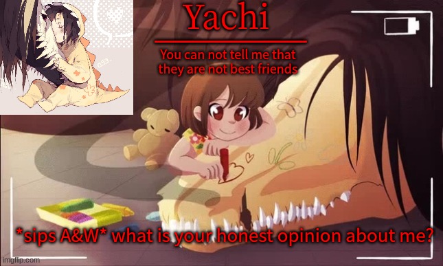 Yachis scp 682 and scp 053 temp | *sips A&W* what is your honest opinion about me? | image tagged in yachis scp 682 and scp 053 temp | made w/ Imgflip meme maker