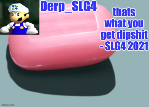 Derp_SLG4 tempo | image tagged in derp_slg4 tempo | made w/ Imgflip meme maker