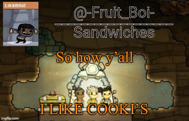 Muahahaha | So how y’all; I LIKE COOKI’S | image tagged in oni announcement made by bazooka_tooka | made w/ Imgflip meme maker