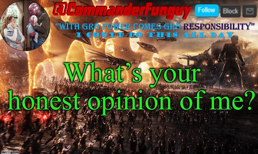 Bc trend | What’s your honest opinion of me? | image tagged in commanderfunguy announcement template | made w/ Imgflip meme maker