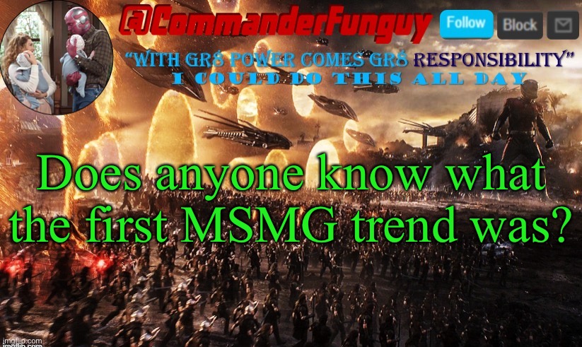 Lol | Does anyone know what the first MSMG trend was? | image tagged in commanderfunguy announcement template | made w/ Imgflip meme maker