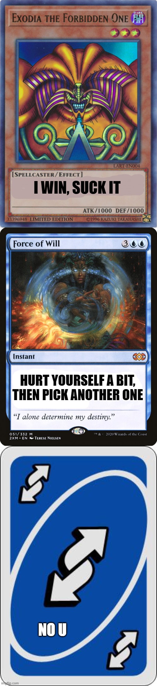 Top 3 Gaming Cards | I WIN, SUCK IT; HURT YOURSELF A BIT, THEN PICK ANOTHER ONE; NO U | image tagged in cards,yugioh,magic the gathering,uno,gaming,games | made w/ Imgflip meme maker