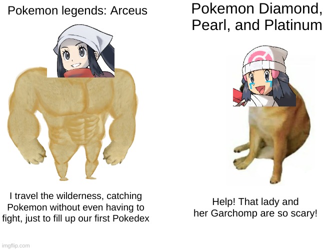 Inspired by a meme I saw MandJTV review on the most recent episode of ASPITIPIAY | Pokemon Diamond, Pearl, and Platinum; Pokemon legends: Arceus; I travel the wilderness, catching Pokemon without even having to fight, just to fill up our first Pokedex; Help! That lady and her Garchomp are so scary! | image tagged in memes,buff doge vs cheems,pokemon,diamond,pearl | made w/ Imgflip meme maker