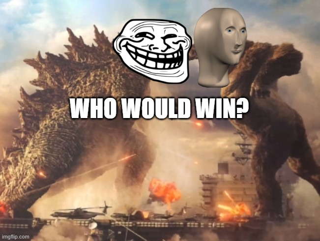 Godzilla VS. kong | WHO WOULD WIN? | image tagged in godzilla vs kong | made w/ Imgflip meme maker