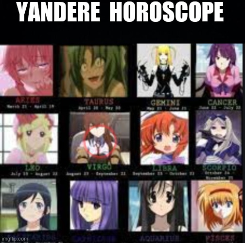  YANDERE  HOROSCOPE | image tagged in black background | made w/ Imgflip meme maker