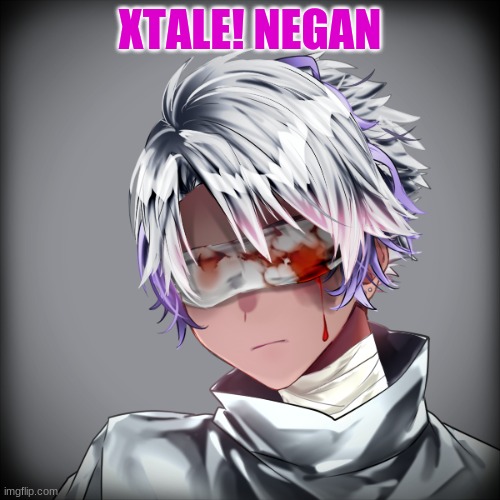 XTALE! NEGAN | made w/ Imgflip meme maker
