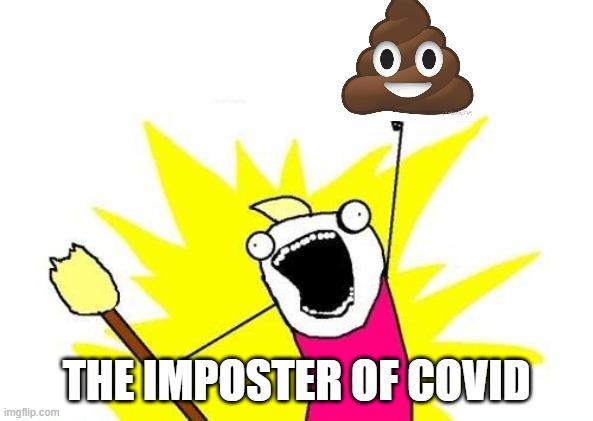 X All The Y | THE IMPOSTER OF COVID | image tagged in memes,x all the y | made w/ Imgflip meme maker